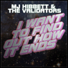 MJ Hibbett & The Validators - I Want To Find Out How It Ends